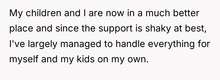 My children and I are now in a much better...