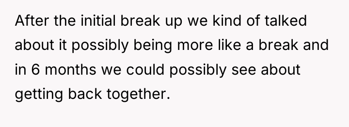 After the initial break up we kind of talked about...
