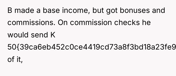 B made a base income, but got bonuses and commissions....