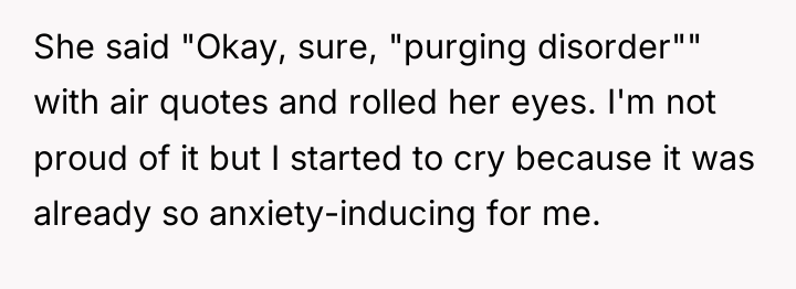 She said "Okay, sure, "purging disorder"" with air quotes and...