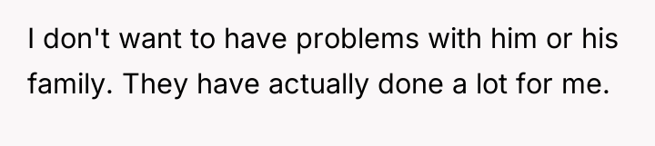 I don't want to have problems with him or his...