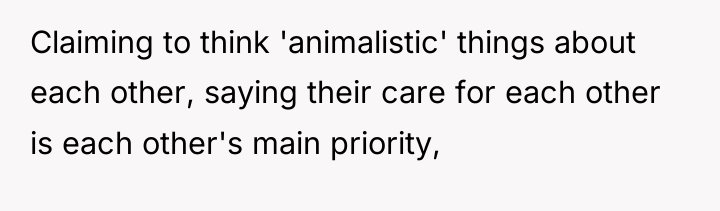 Claiming to think 'animalistic' things about each other, saying their...