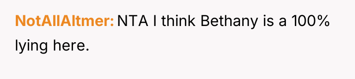 NotAllAltmer NTA I think Bethany is a 100% lying here.