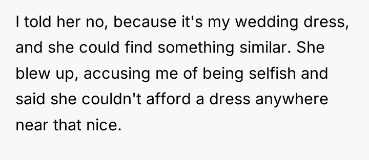 I told her no, because it's my wedding dress, and...