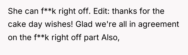She can f**k right off. Edit: thanks for the cake...