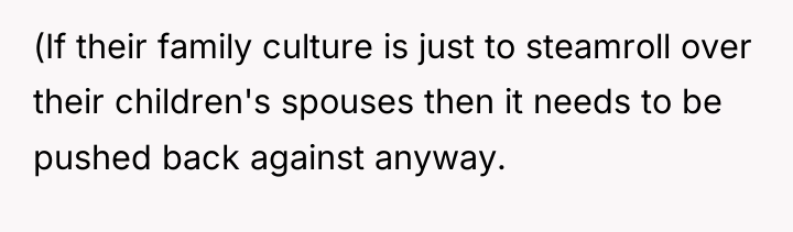 (If their family culture is just to steamroll over their...