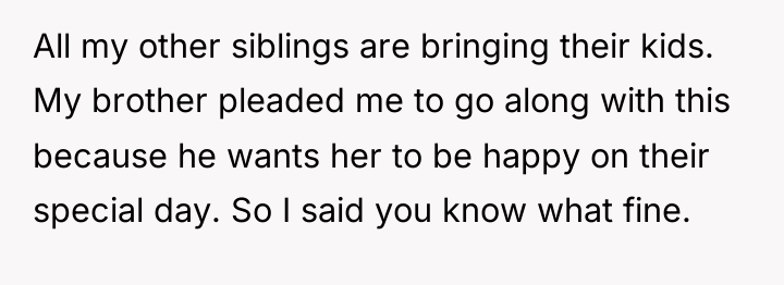All my other siblings are bringing their kids. My brother...