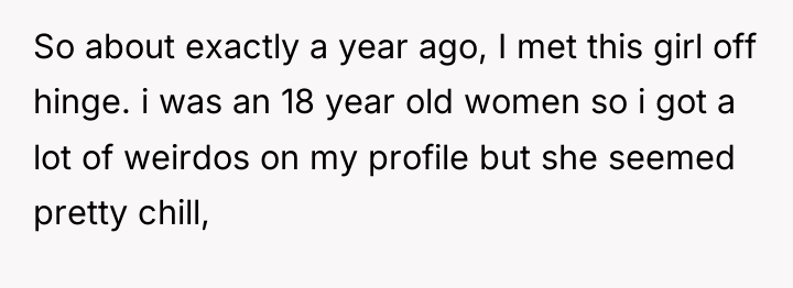 So about exactly a year ago, I met this girl...