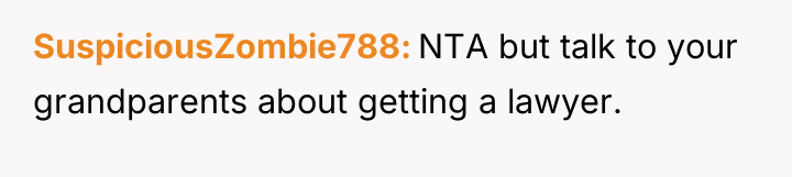 SuspiciousZombie788 NTA but talk to your grandparents about getting a...