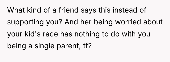 What kind of a friend says this instead of supporting...