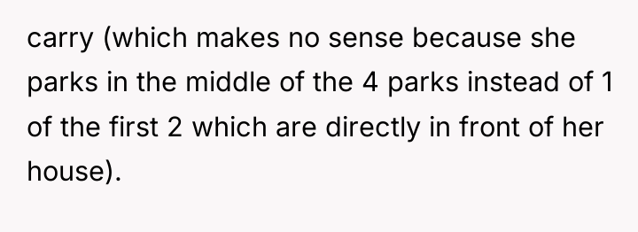 carry (which makes no sense because she parks in the...