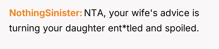NothingSinister NTA, your wife's advice is turning your daughter ent*tled...