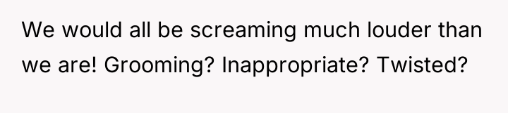 We would all be screaming much louder than we are!...