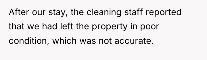After our stay, the cleaning staff reported that we had...