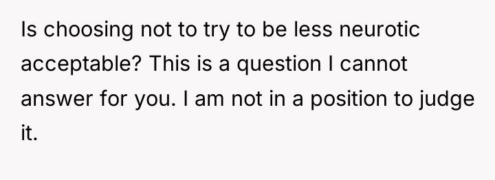 Is choosing not to try to be less neurotic acceptable?...