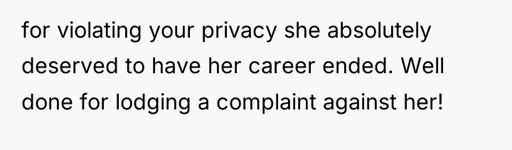 for violating your privacy she absolutely deserved to have her...