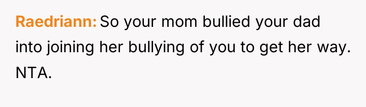 Raedriann So your mom bullied your dad into joining her...