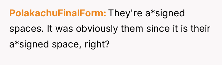 PolakachuFinalForm They're a*signed spaces. It was obviously them since it...