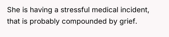 She is having a stressful medical incident, that is probably...