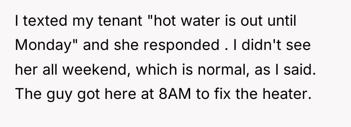 I texted my tenant "hot water is out until Monday"...