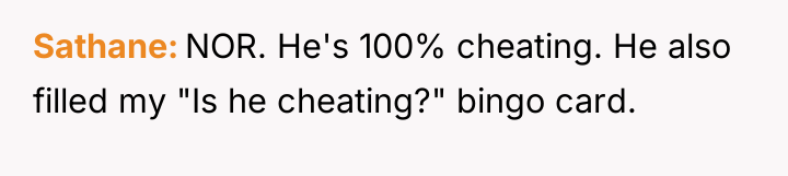 Sathane NOR. He's 100% cheating. He also filled my "Is...