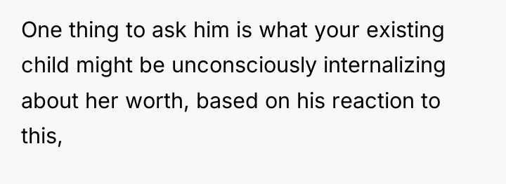 One thing to ask him is what your existing child...