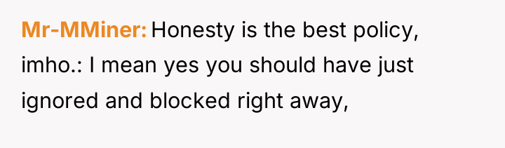 Mr-MMiner Honesty is the best policy, imho.: I mean yes...