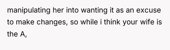 manipulating her into wanting it as an excuse to make...