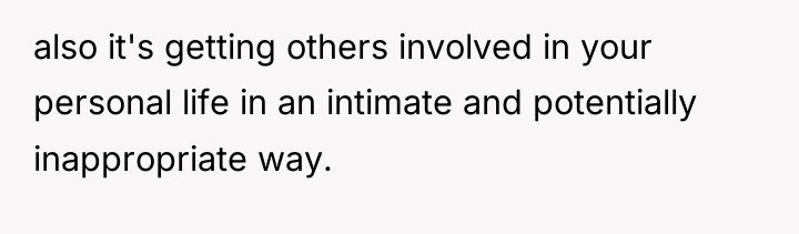 also it's getting others involved in your personal life in...