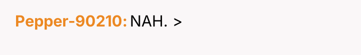 Pepper-90210 NAH. >