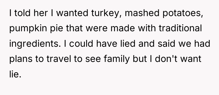 I told her I wanted turkey, mashed potatoes, pumpkin pie...