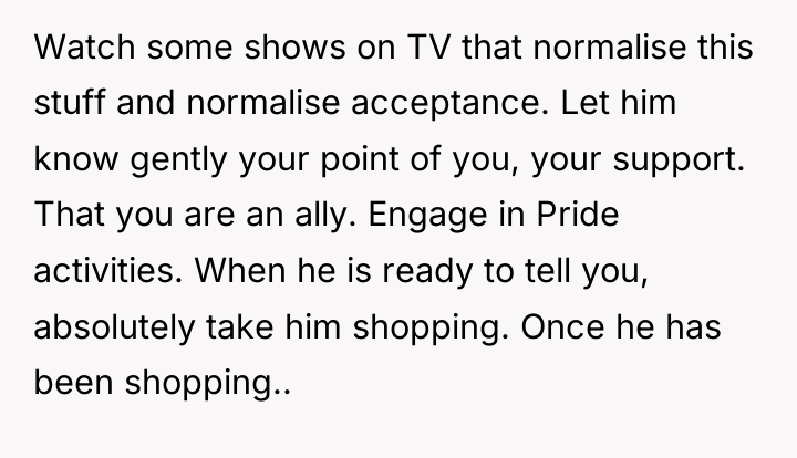 Watch some shows on TV that normalise this stuff and...
