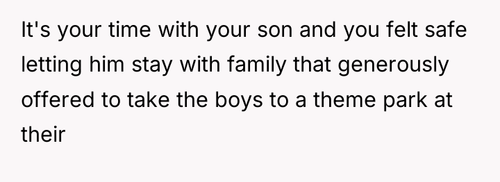 It's your time with your son and you felt safe...