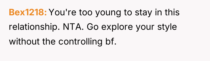 Bex1218 You're too young to stay in this relationship. NTA....