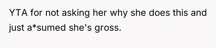 YTA for not asking her why she does this and...