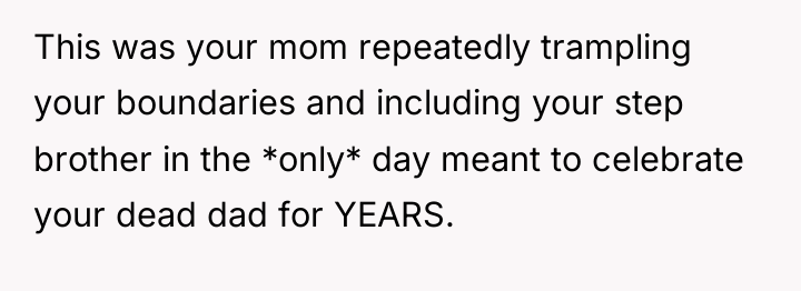 This was your mom repeatedly trampling your boundaries and including...