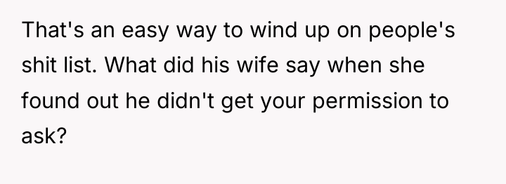 That's an easy way to wind up on people's shit...