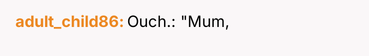 adult_child86 Ouch.: "Mum,