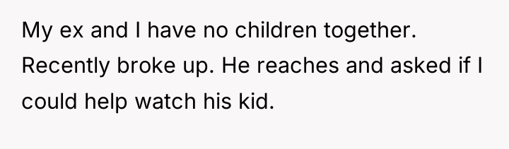 My ex and I have no children together. Recently broke...