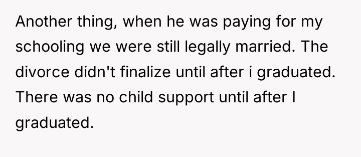 Another thing, when he was paying for my schooling we...