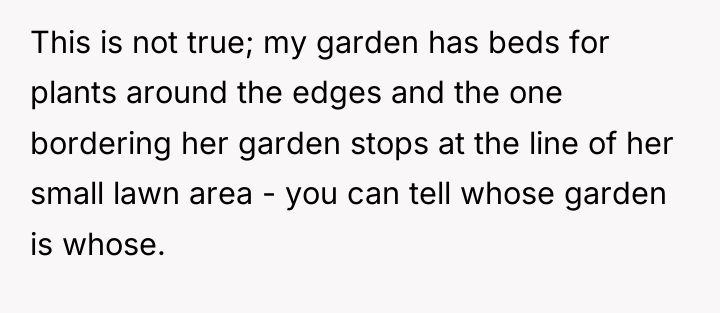 This is not true; my garden has beds for plants...