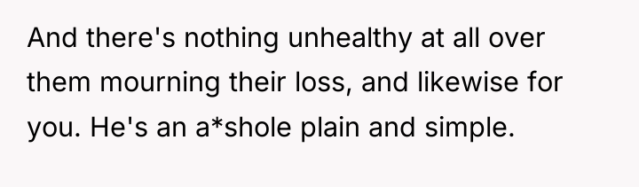 And there's nothing unhealthy at all over them mourning their...