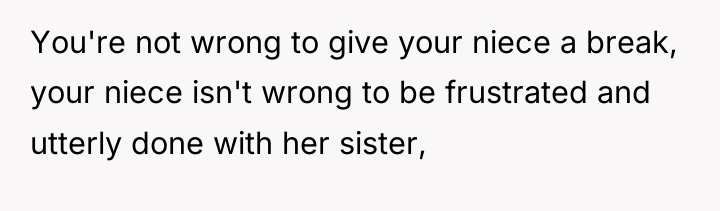 You're not wrong to give your niece a break, your...
