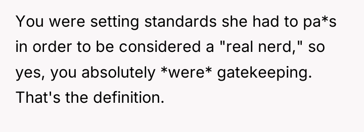 You were setting standards she had to pa*s in order...