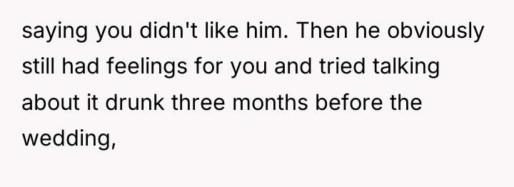 saying you didn't like him. Then he obviously still had...