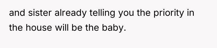 and sister already telling you the priority in the house...