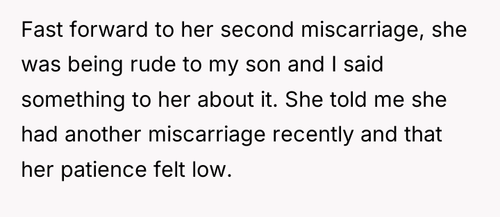 Fast forward to her second miscarriage, she was being rude...