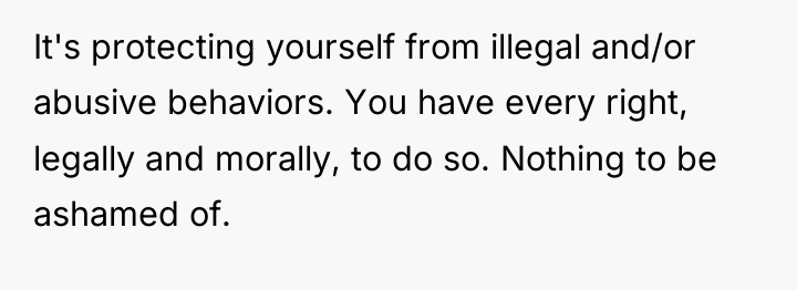 It's protecting yourself from illegal and/or abusive behaviors. You have...