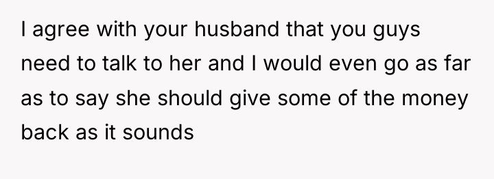 I agree with your husband that you guys need to...