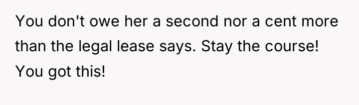 You don't owe her a second nor a cent more...